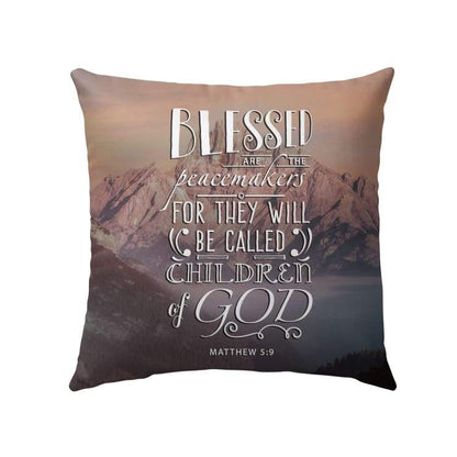 Bible Verse Pillow - Jesus Pillow - Gift For Christian- Blessed Are The Peacemakers Matthew 5:9 Pillow