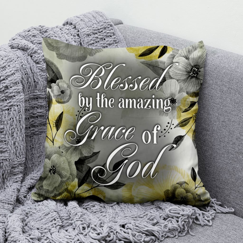 Bible Verse Pillow - Jesus Pillow - Gift For Christian - Blessed By The Amazing Grace Of God Christian Pillow