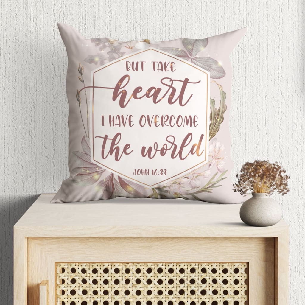 Bible Verse Pillow - Jesus Pillow - Gift For Christian- But Take Heart I Have Overcome The World John 16:33 Christian Pillow