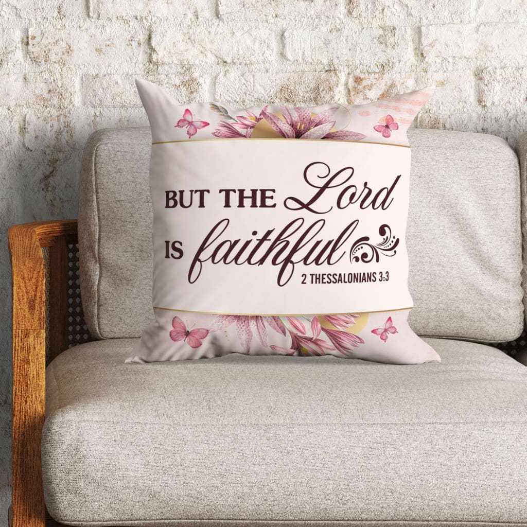 Bible Verse Pillow - Jesus Pillow - Gift For Christian - But The Lord Is Faithful 2 Thessalonians 3:3 Pillow