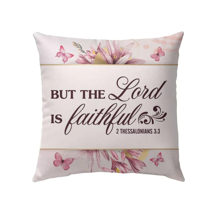 Bible Verse Pillow - Jesus Pillow - Gift For Christian - But The Lord Is Faithful 2 Thessalonians 3:3 Pillow