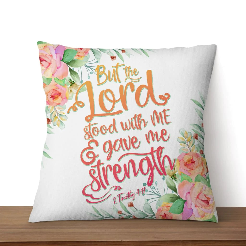 Bible Verse Pillow - Jesus Pillow - Gift For Christian - But The Lord Stood With Me And Gave Me Strength 2 Timothy 4:17 Christian Pillow