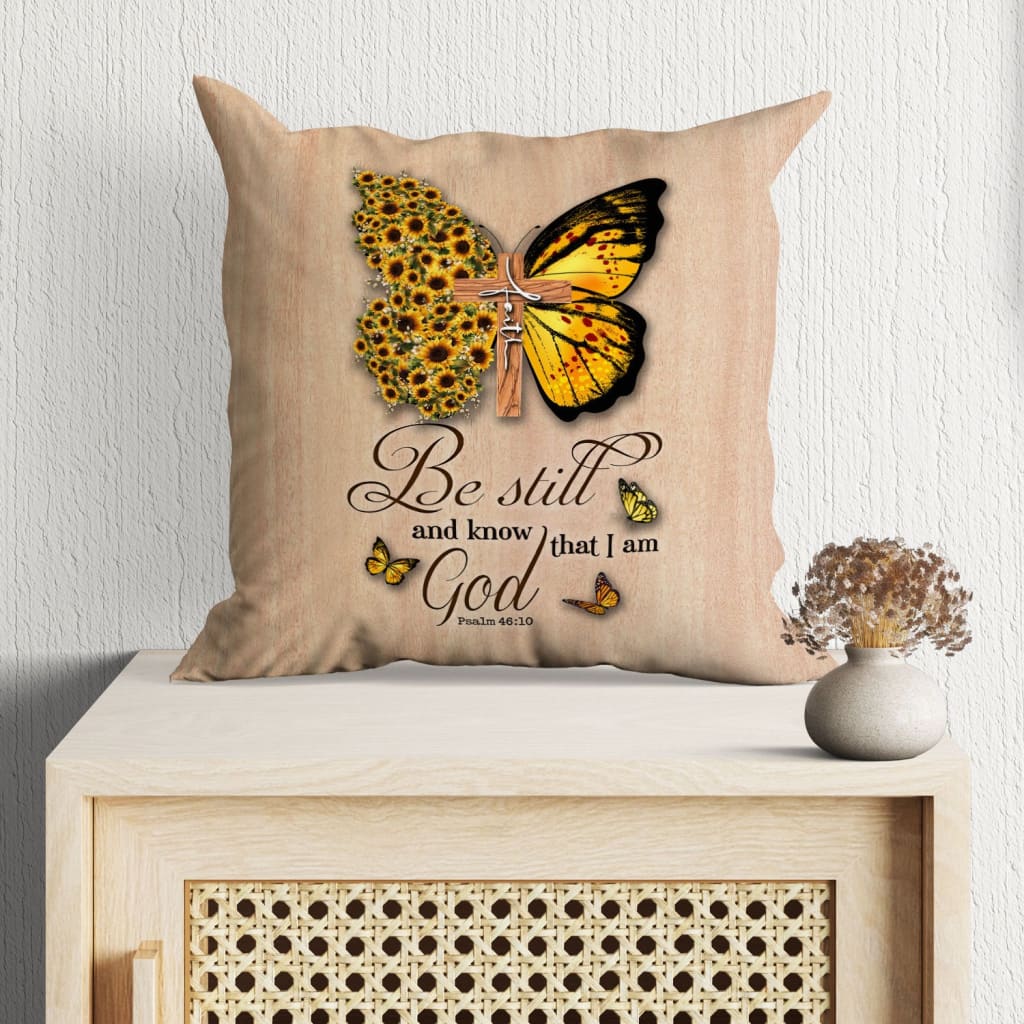 Bible Verse Pillow - Jesus Pillow - Gift For Christian- Butterfly Be Still And Know That I Am God Psalm 46:10 Pillow