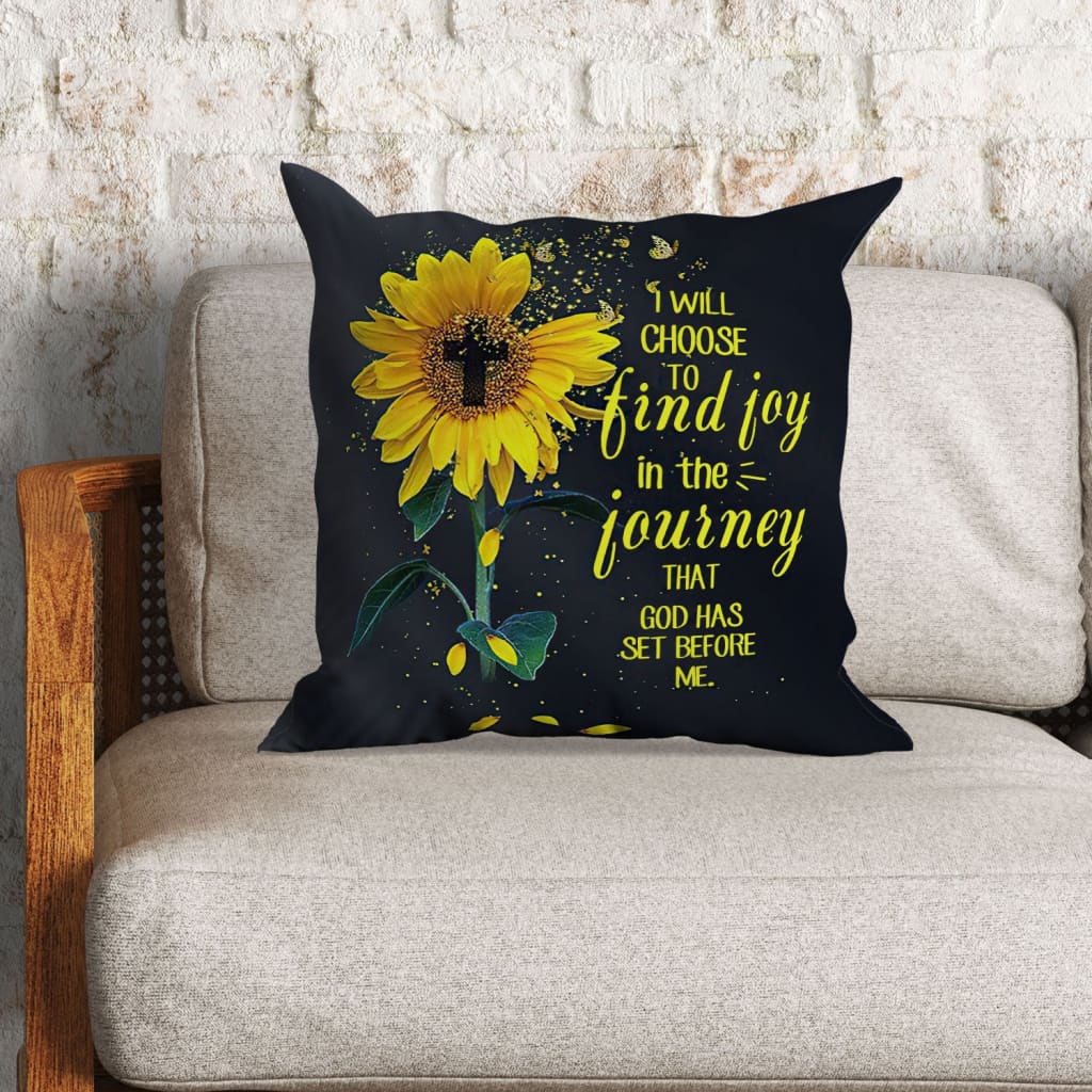 Bible Verse Pillow - Jesus Pillow - Sunflower, Cross Symbol - Gift For Christian- Choose To Find Joy In The Journey Pillow