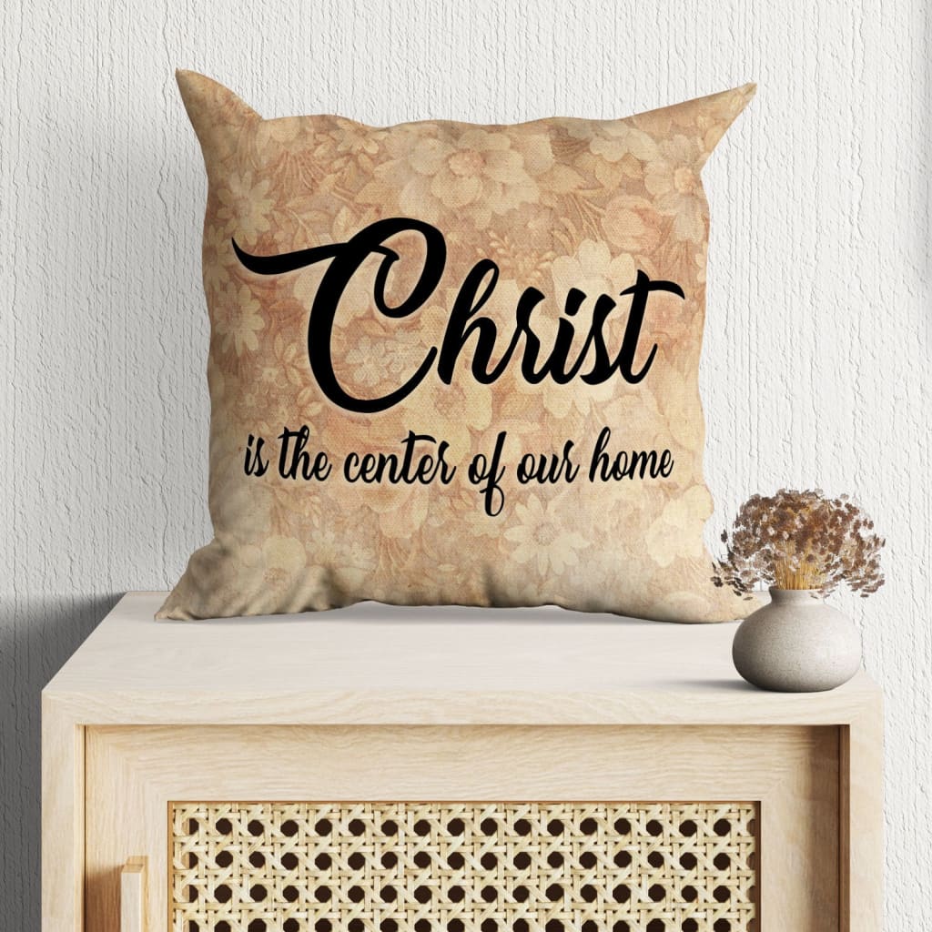 Bible Verse Pillow - Jesus Pillow - Gift For Christian - Christ is the center of our home Christian pillow