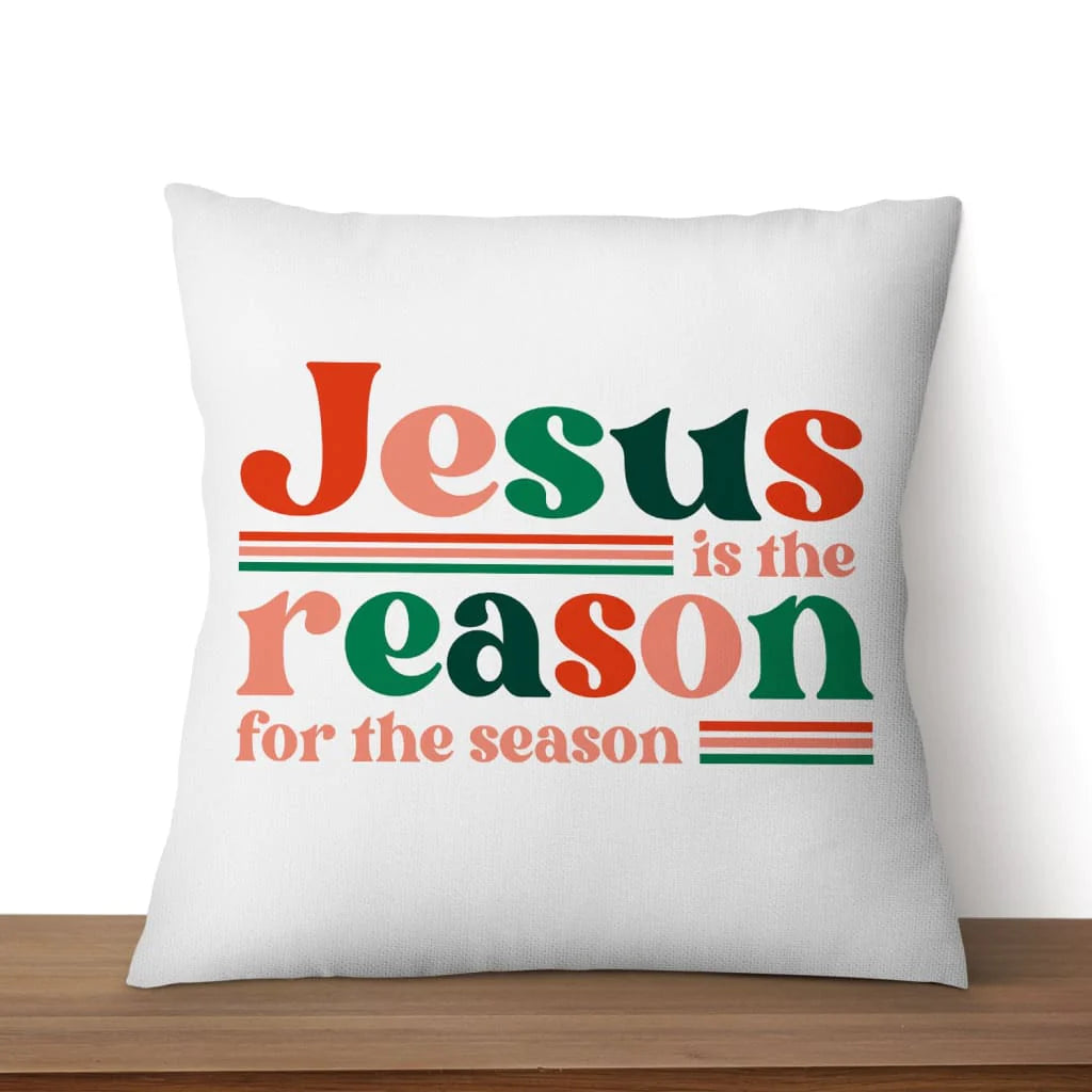 Jesus pillow - Christian pillow -  Christmas gifts: Jesus is the reason for the season pillow