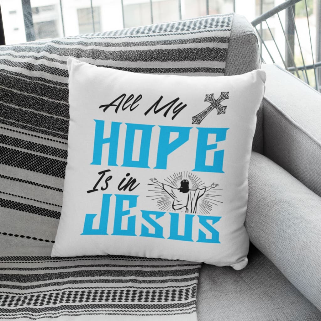 Jesus pillow - Christian home decor - All my hope is in Jesus pillow, Christian pillows