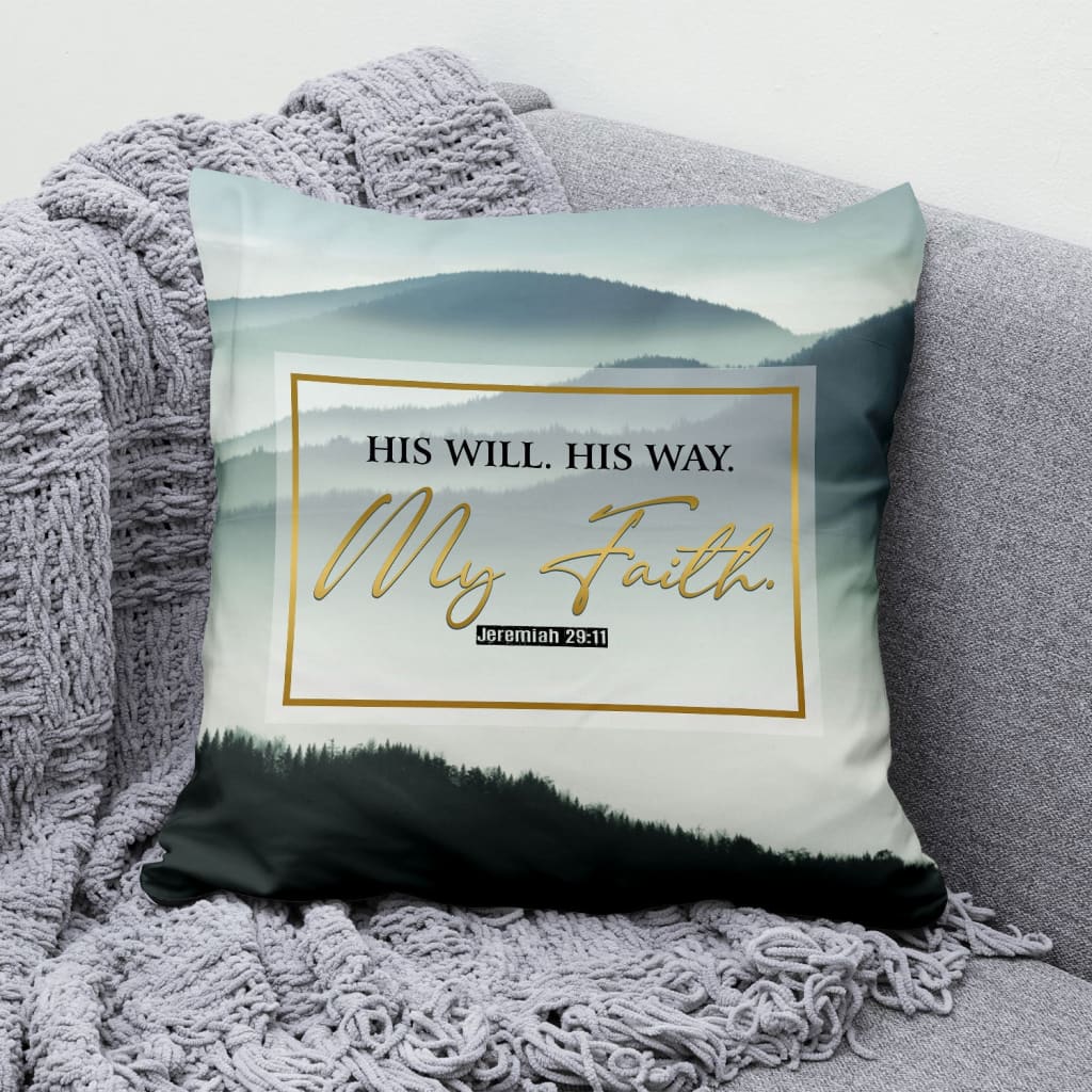 Jesus Pillow - Christian pillows: His will his way my faith Jeremiah 29:11 Mountain pillow