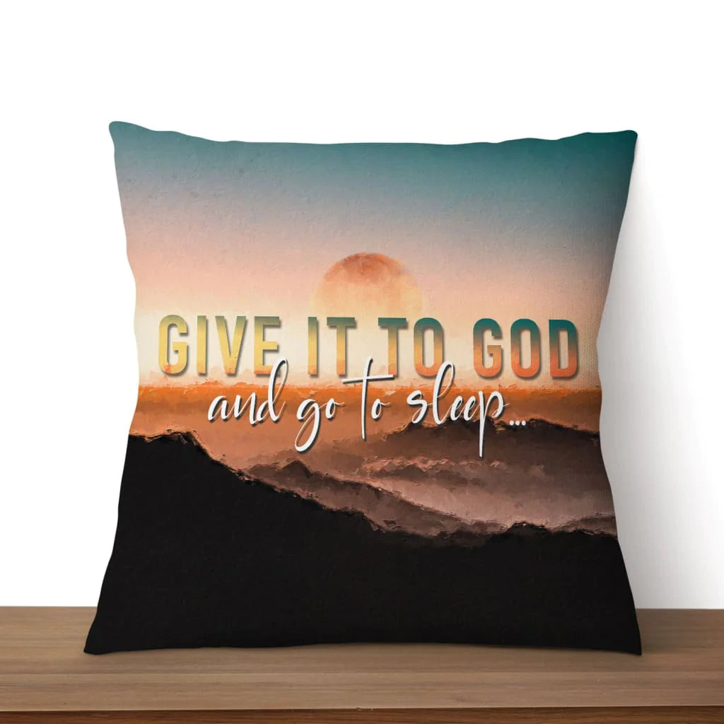 Jesus Pillow - Christian pillows: Sunset painting Give it to God and go to sleep pillow