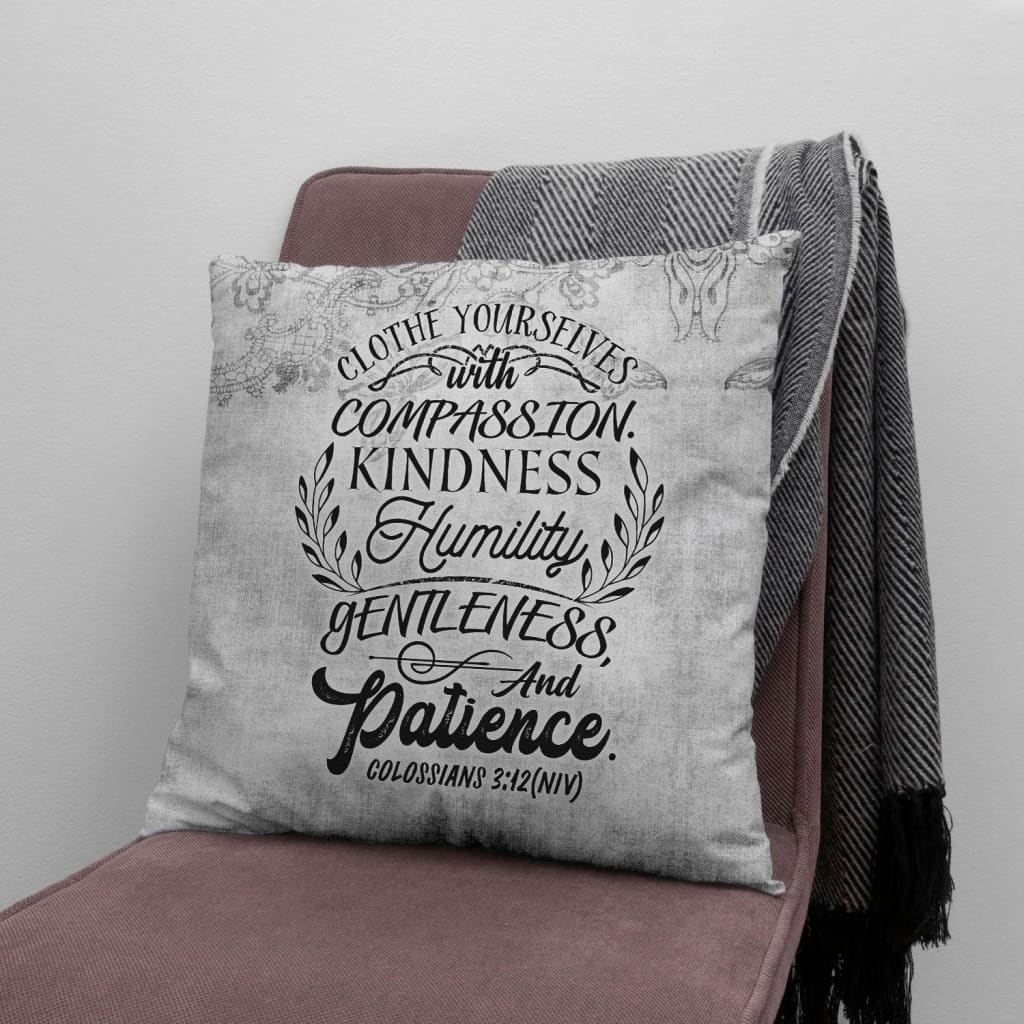 Bible Verse Pillow - Jesus Pillow - Gift For Christian - Clothe Yourselves Colossians 3:12 Pillow