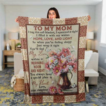 Mother's Day Gift Blanket, Daughter And Mom Blanket, Gifts For Mom From Daughter Blanket - Daisy Flower Vase, Mom Have A Special Place In My Heart