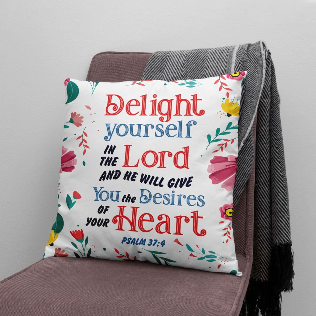 Jesus Pillow - Bible verse pillow - Delight yourself in the Lord Psalm 37:4