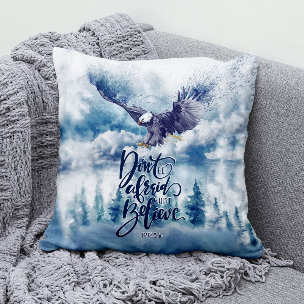 Gift For Christian - Don't be afraid just believe Mark 5:36 Bible verse pillow, Eagle Pillow - Home Decoration , Jesus Pillow