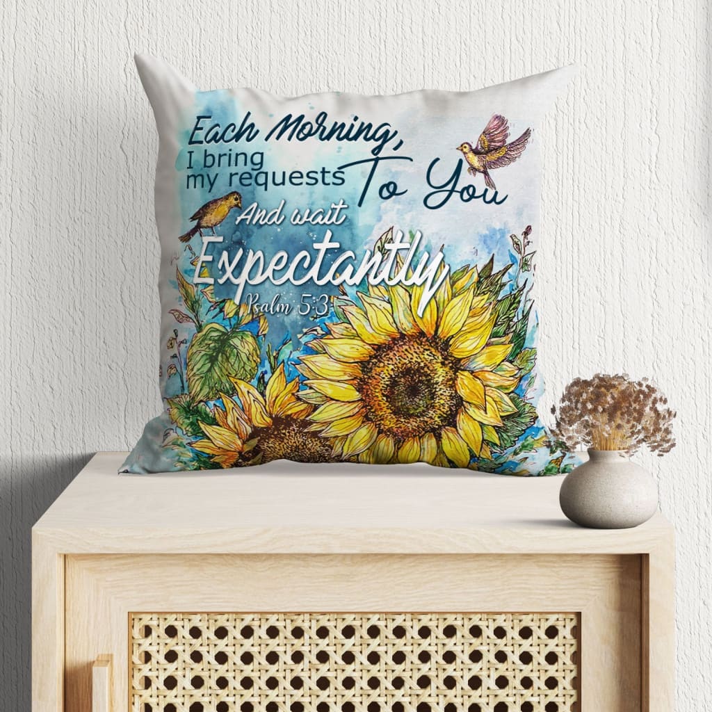 Gift For Christian - Sun Flower Pillow Each morning I bring my requests to you Psalm 5:3 Bible verse pillow - Home Decoration , Jesus Pillow