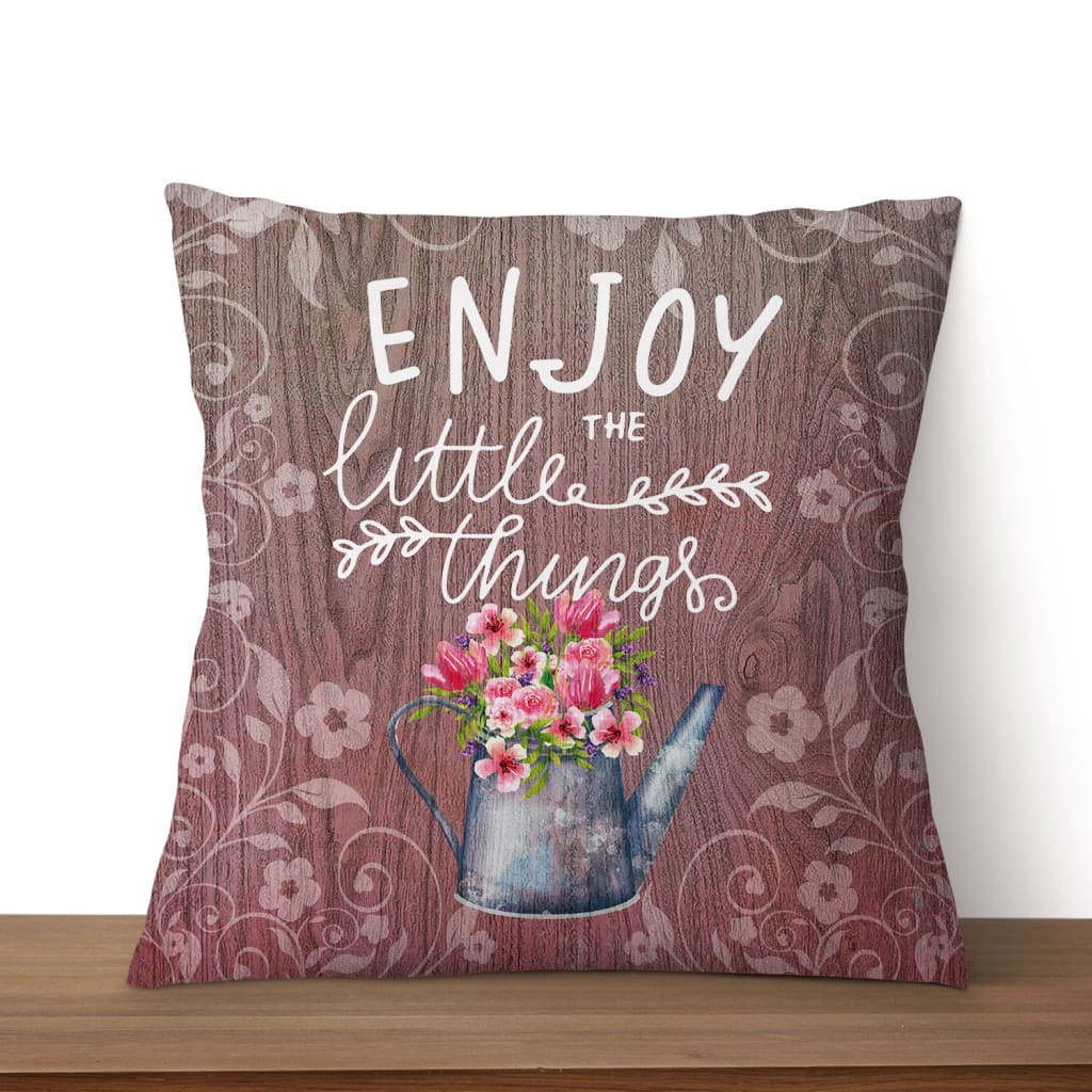 Gift For Family - Enjoy the little things Christian pillow - Home Decoration , Jesus Pillow