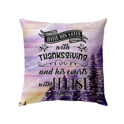 Gift For Christian - Enter His gates with thanksgiving Psalm 100:4 Bible verse pillow - Home Decoration , Jesus Pillow