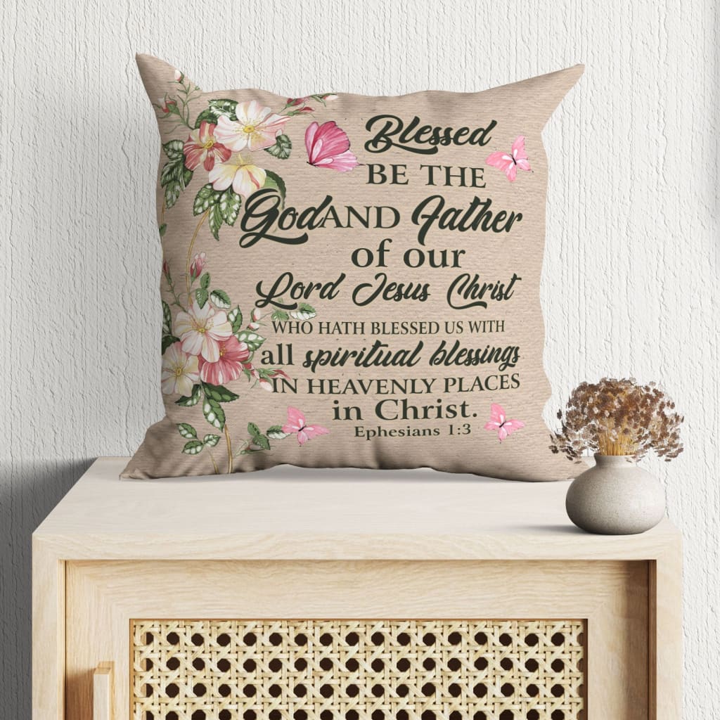 Gift For Christian - Ephesians 1:3 Blessed be the God and Father of our Lord Jesus Christ Christian pillow - Home Decoration , Jesus Pillow