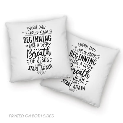 Gift For Christian - Every day is a new beginning take a deep breath of Jesus pillow - Home Decoration , Jesus Pillow