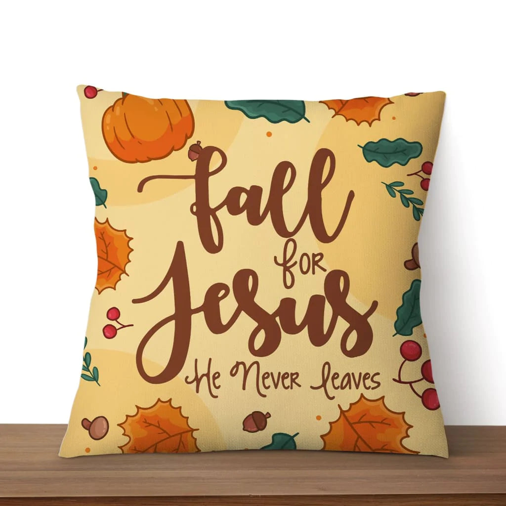 Jesus Pillow - Autumn Pillow - Gift For Christian, Thanksgiving Day - Fall for Jesus He never leaves Throw Pillow