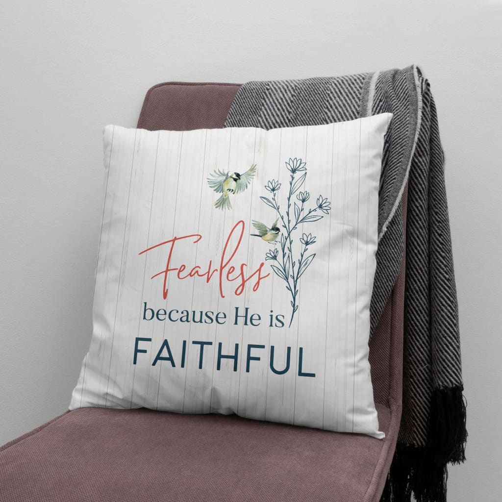 Jesus Pillow - Painting Flower Bird Pillow - Gift For Christian - Fearless because He is Faithful Throw Pillow