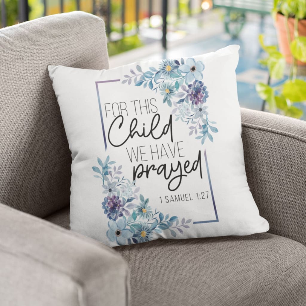 Jesus Pillow - Floral, Flower Frame Pillow - Gift For Christian - 1 Samuel 1:27 For this child we have prayed Throw Pillow