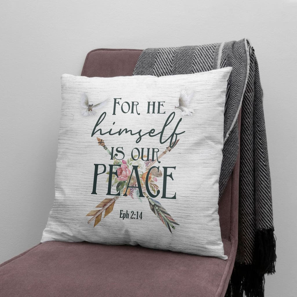 Bible Verse Pillow - Jesus Pillow - White Dove Pillow - Gift For Christian - For He Himself Is Our Peace Ephesians 2:14 Pillow