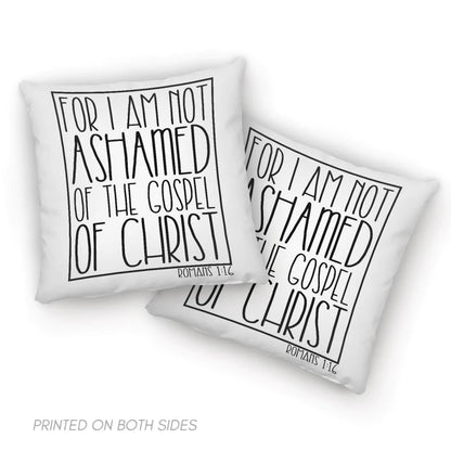 Bible Verse Pillow - Jesus Pillow - Gift For Christian - For I am Not Ashamed Of The Gospel Of Christ Romans 1:16 Pillow