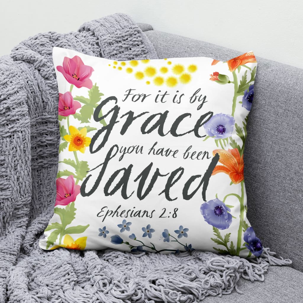 Bible Verse Pillow - Jesus Pillow - Gift For Christian- For It Is By Grace You Have Been Saved Ephesians 2:8 Pillow