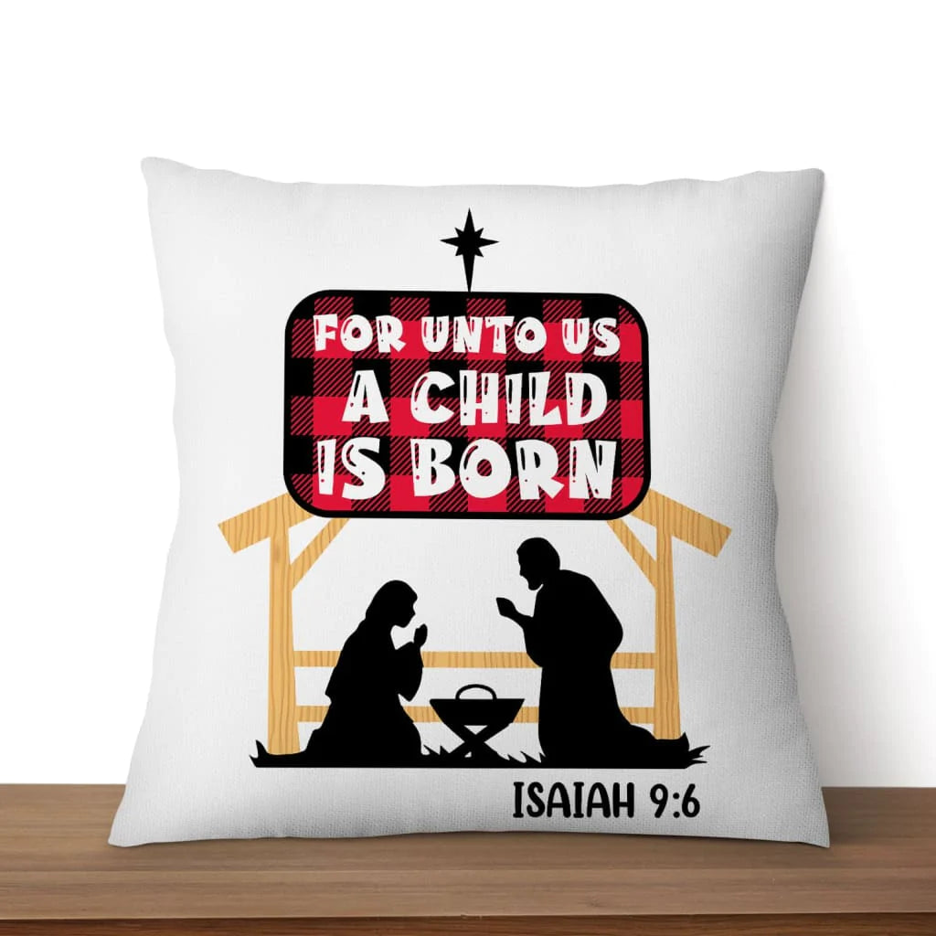 Bible Verse Pillow - Jesus Pillow - Gift For Christian- For Unto Us A Child Is Born Isaiah 9:6 Pillow