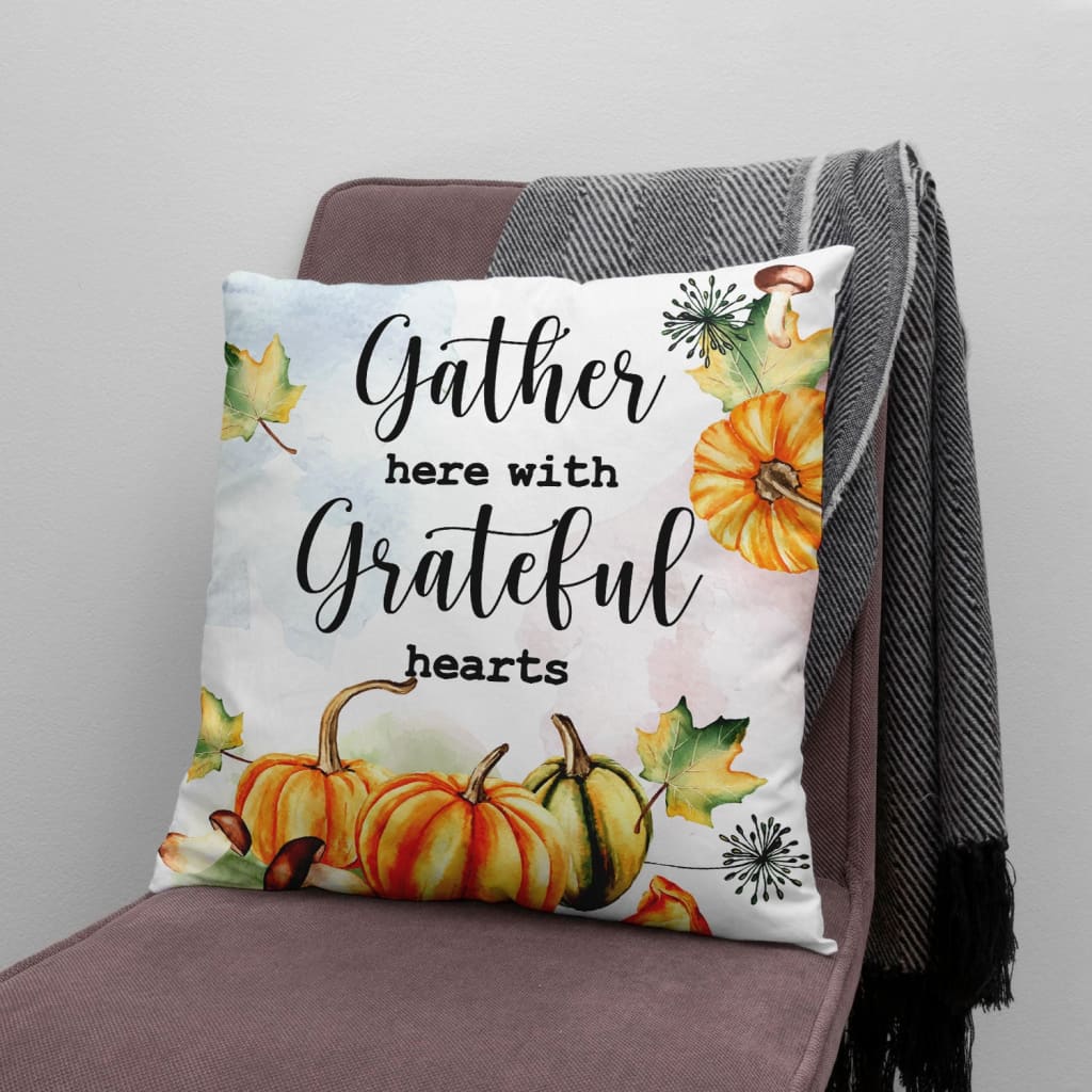 Bible Verse Pillow - Jesus Pillow- Pumpkins - Gift For Christian - Gather here with grateful hearts Thanksgiving Pillow