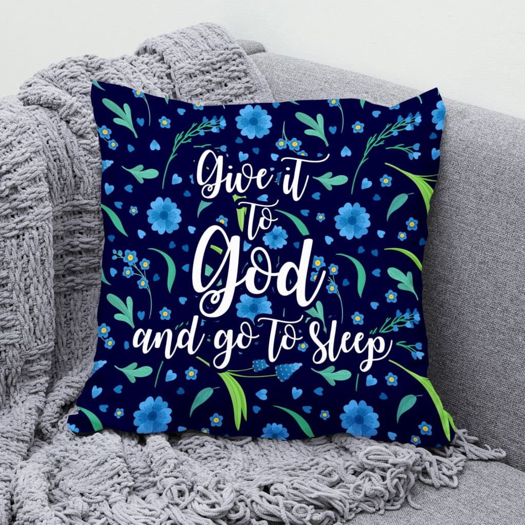 Bible Verse Pillow - Jesus Pillow - Gift For Christian - Give It To God And Go To Sleep - Christian Pillow