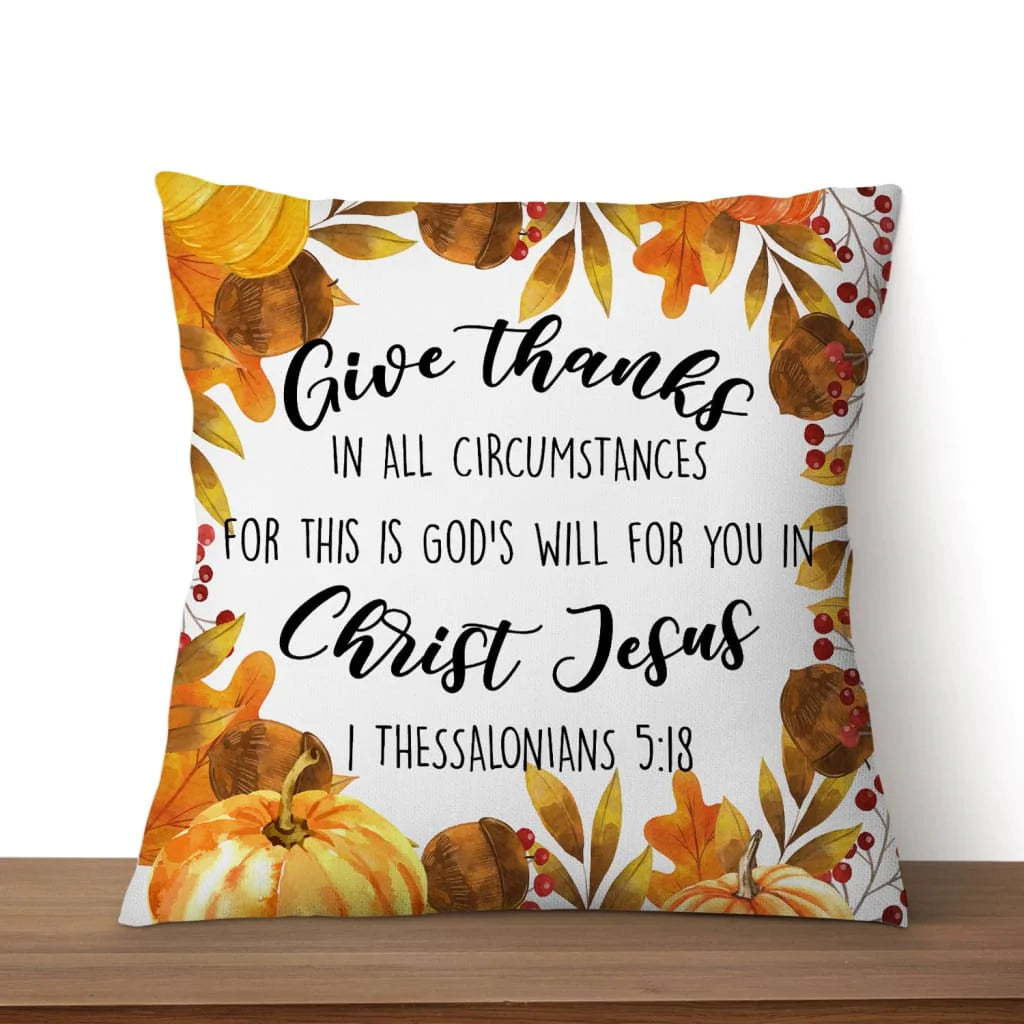 Bible Verse Pillow - Jesus Pillow - Autumn, Pumpkin Pillow - Gift For Christian - Give thanks in all circumstances 1 Thessalonians 5:18 Throw Pillow