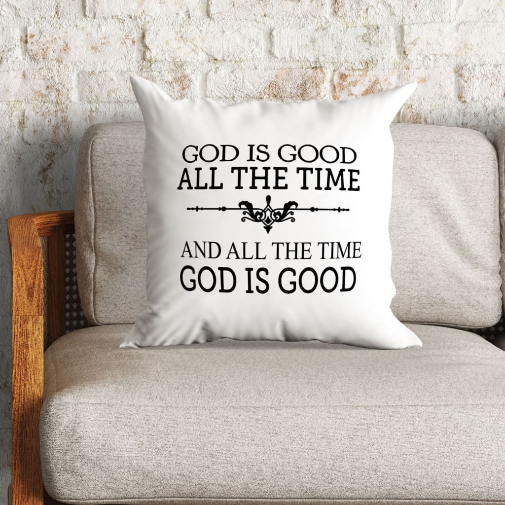 Bible Verse Pillow - Jesus Pillow - Gift For Christian - God Is Good All The Time Christian Pillow