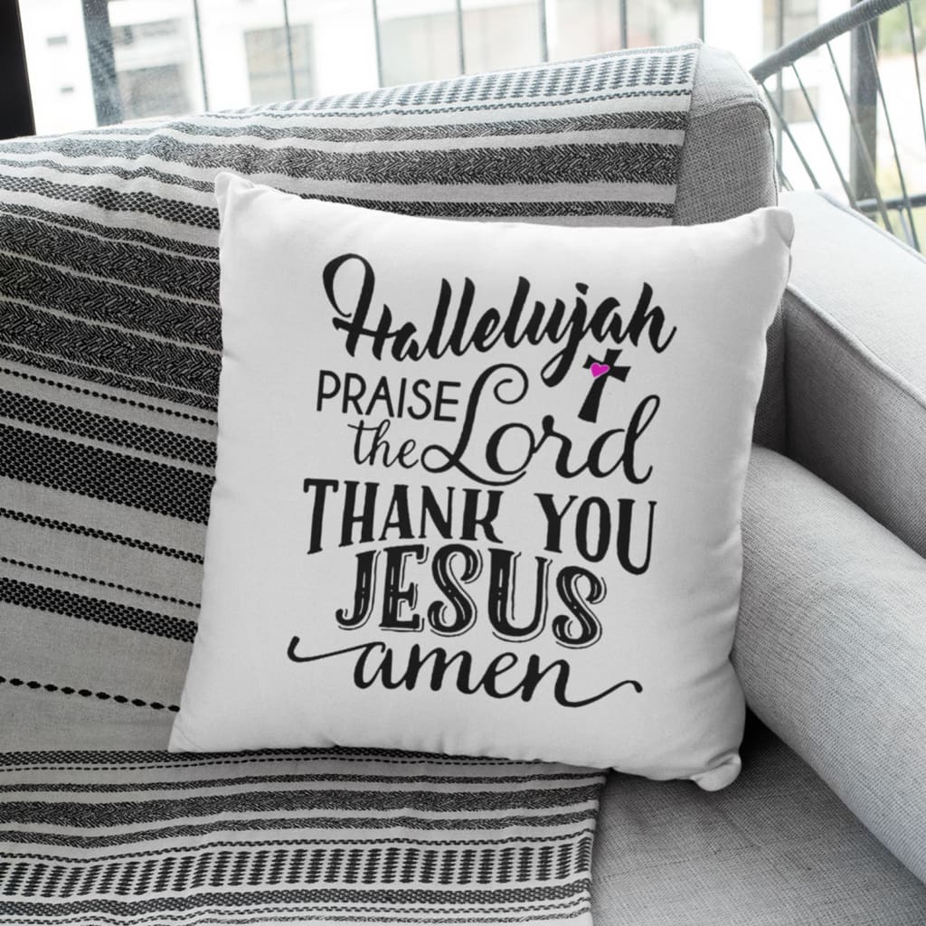 Bible Verse Pillow - Jesus Pillow - Gift For Christian - Hallelujah Praise The Lord Thank You Jesus Christian Pillow