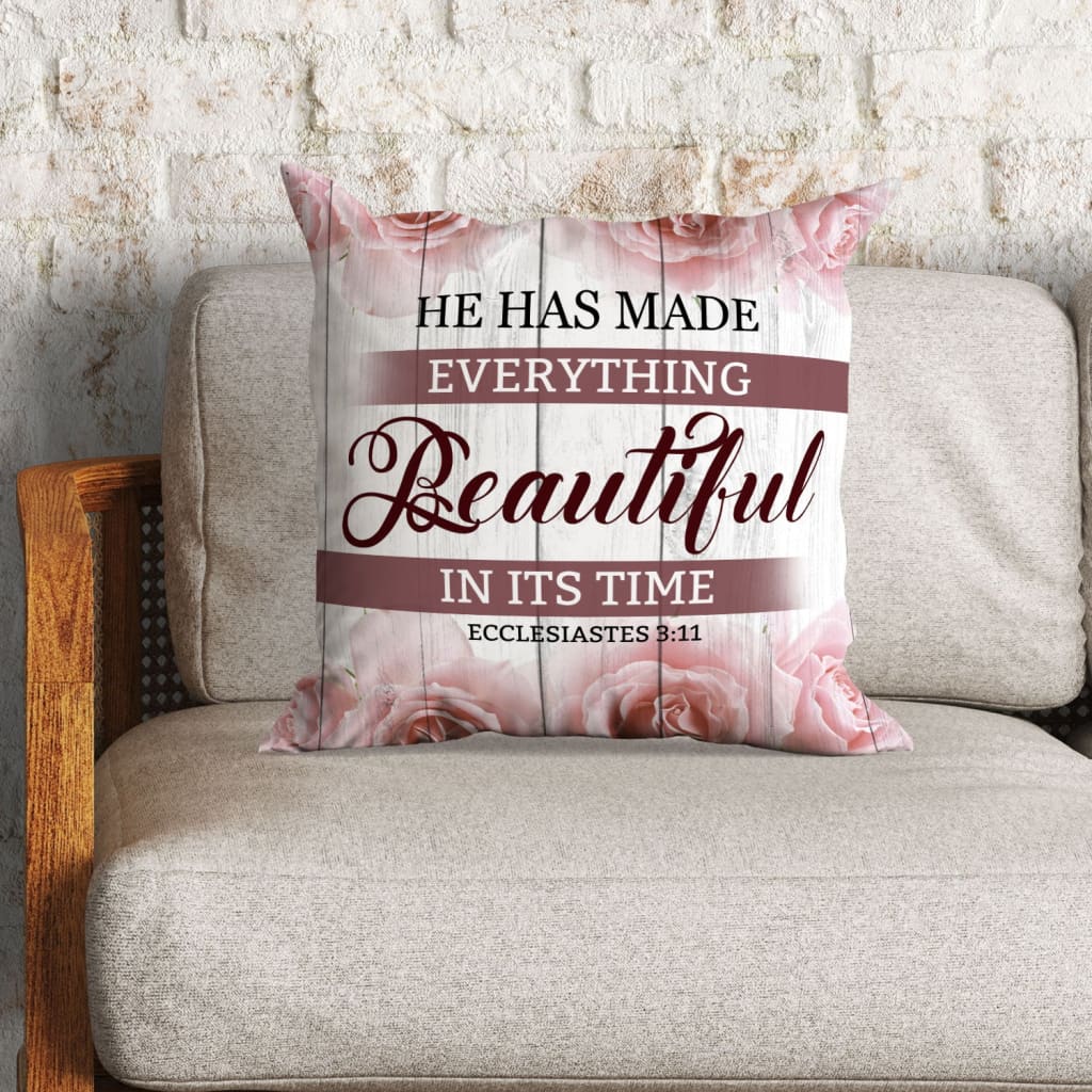 Bible Verse Pillow - Jesus Pillow - Gift For Christian - He Has Made Everything Beautiful In Its Time Ecclesiastes 3:11 Christian Pillow