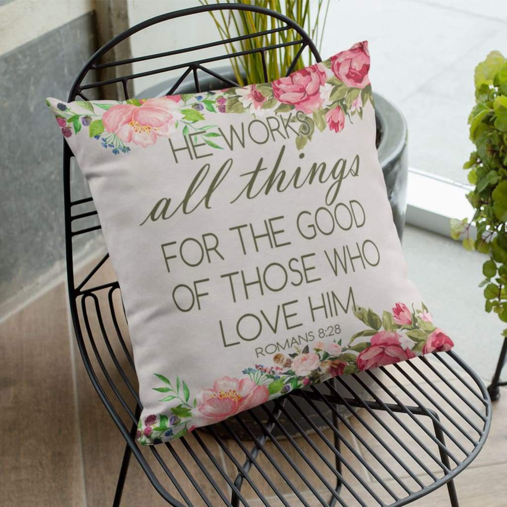 Bible Verse Pillow - Jesus Pillow - Gift For Christian - He Works All Things For The Good Romans 8:28 Pillow