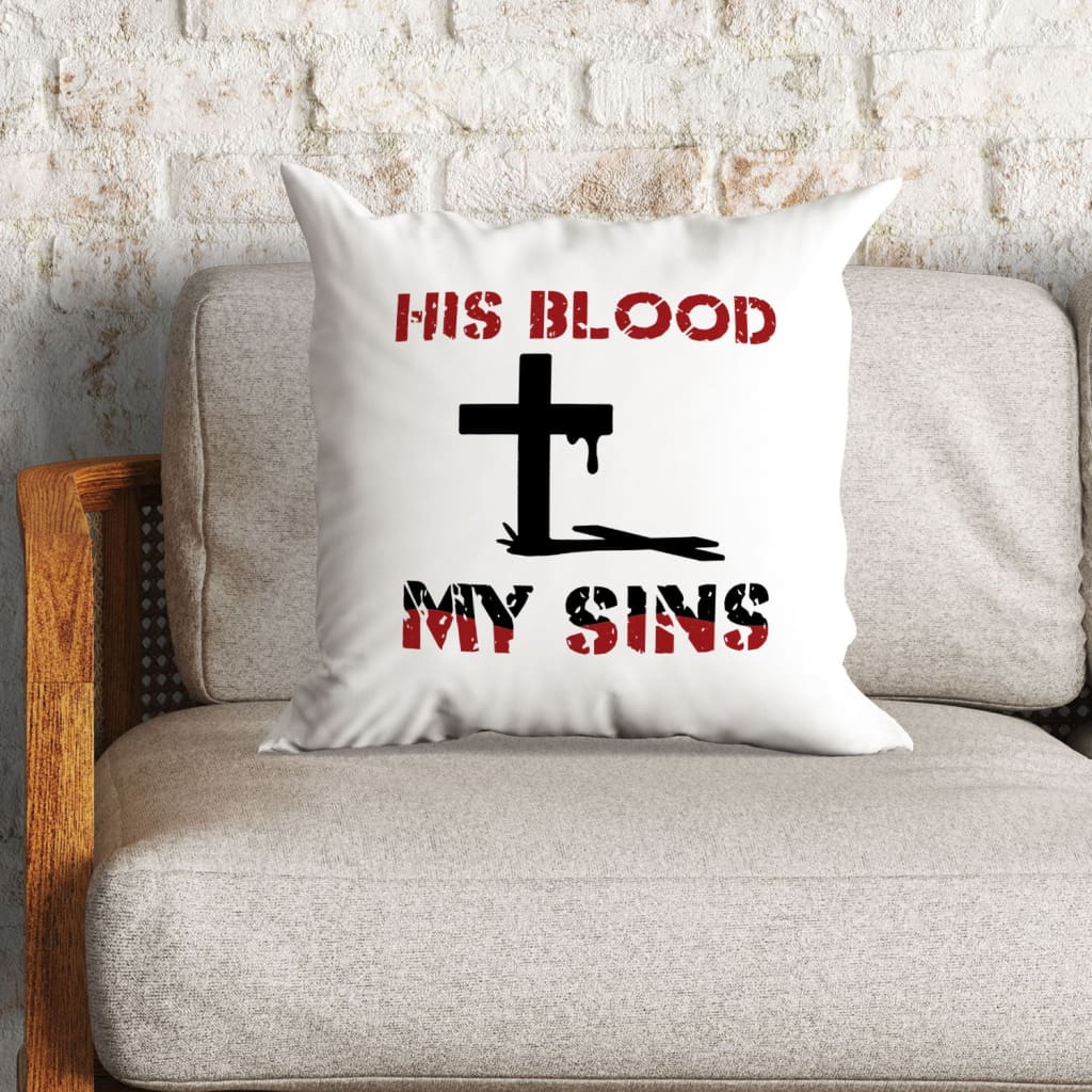 Bible Verse Pillow - Jesus Pillow - Gift For Christian - His Blood And My Sins Pillow