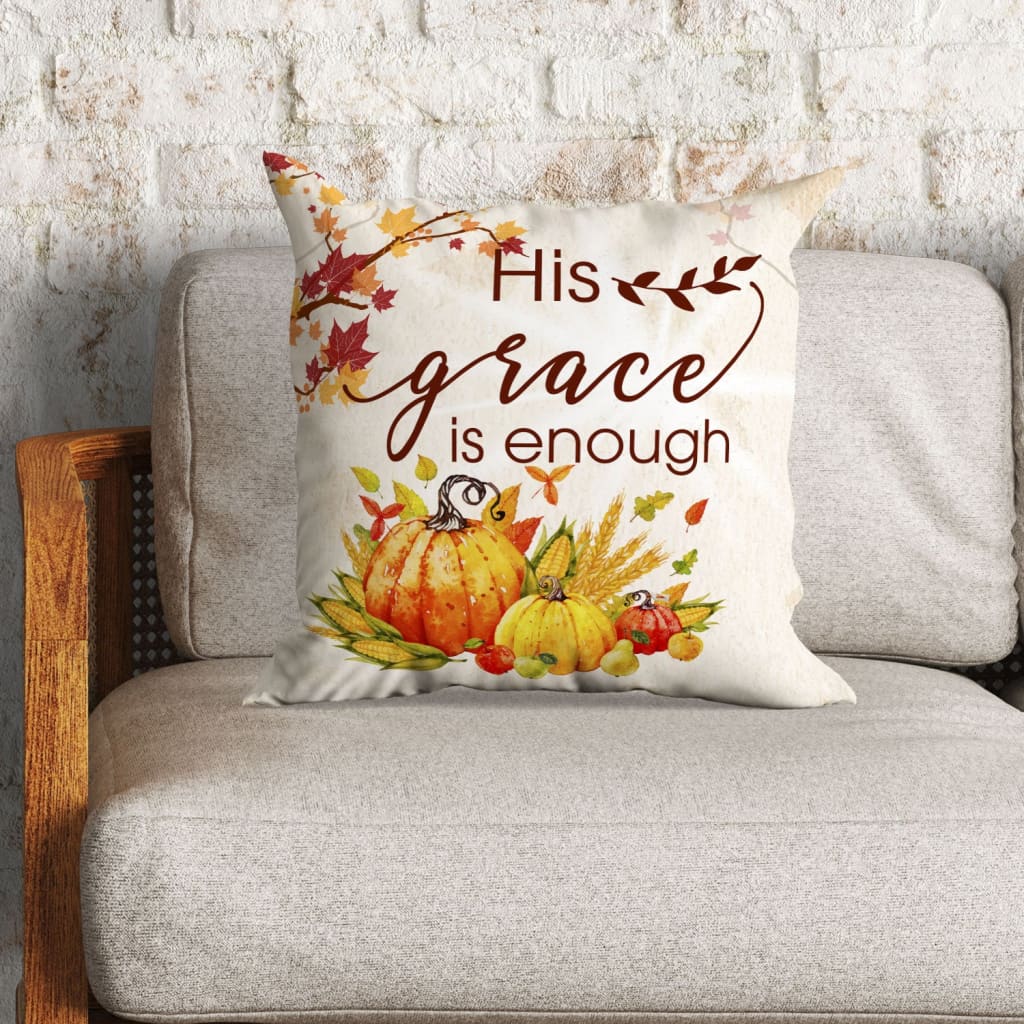 Bible Verse Pillow - Jesus Pillow - Autumn Leaves, Pumpkin Pillow - Gift For Christian - His Grace Is Enough Christian Pillow