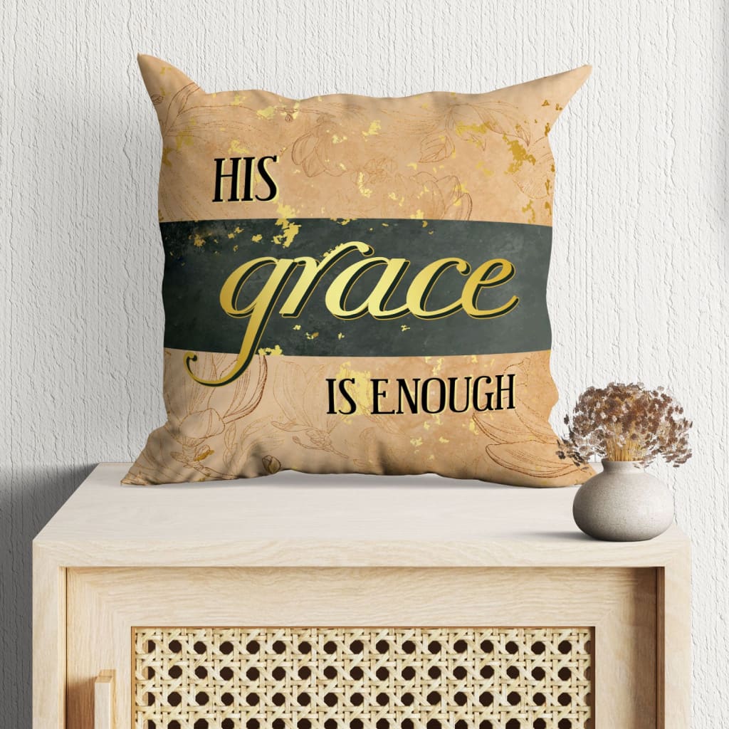 Bible Verse Pillow - Jesus Pillow - Gift For Christian - His Grace Is Enough Pillow