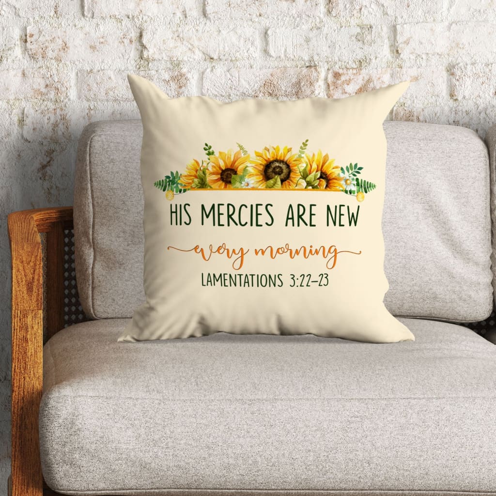 Bible Verse Pillow - Jesus Pillow - Sunflowers Pillow - Gift For Christian - His Mercies Are New Every Morning Lam 3:22-23 Pillow