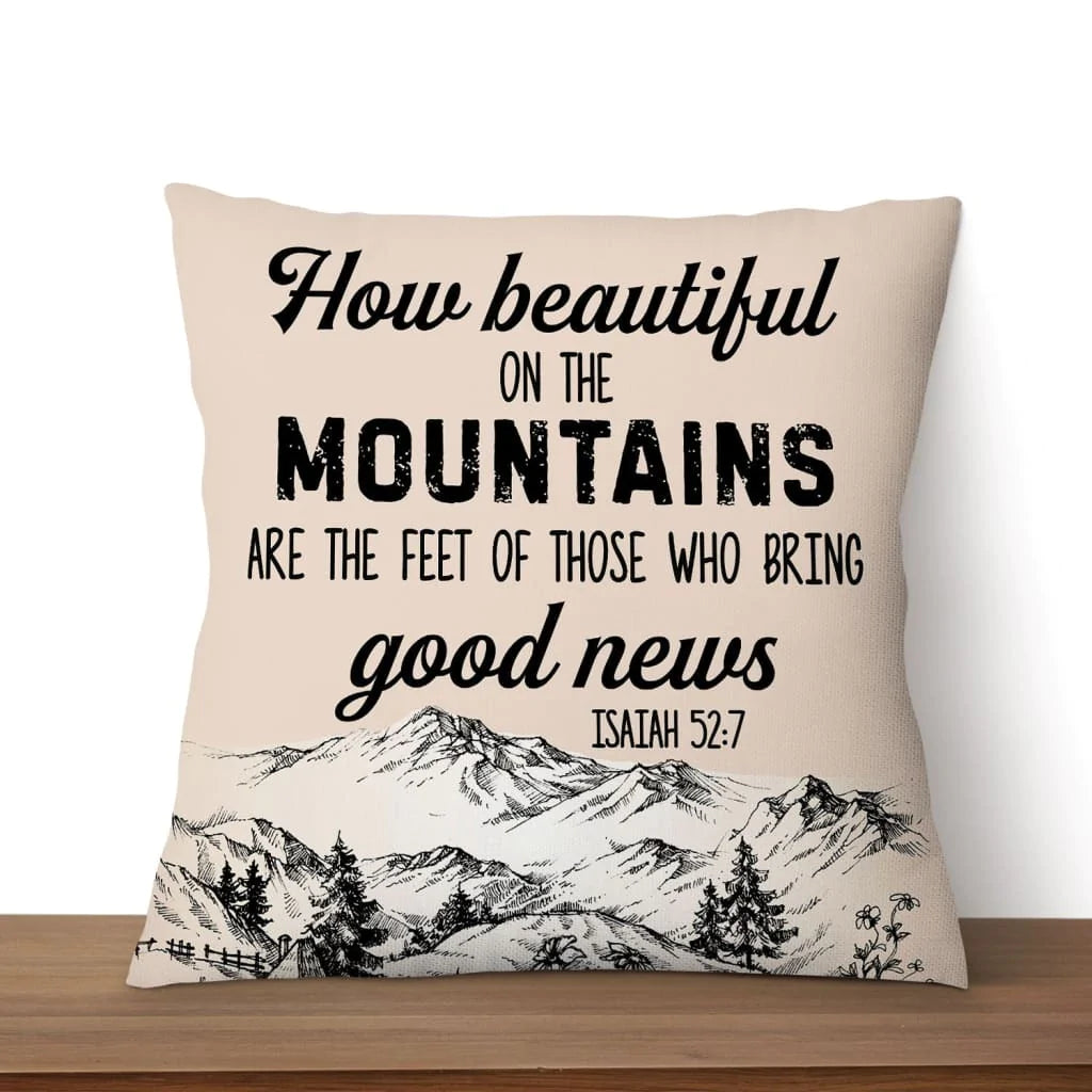 Bible Verse Pillow - Jesus Pillow - Gift For Christian - How Beautiful On The Mountains Are The Feet Isaiah 52:7 Pillow