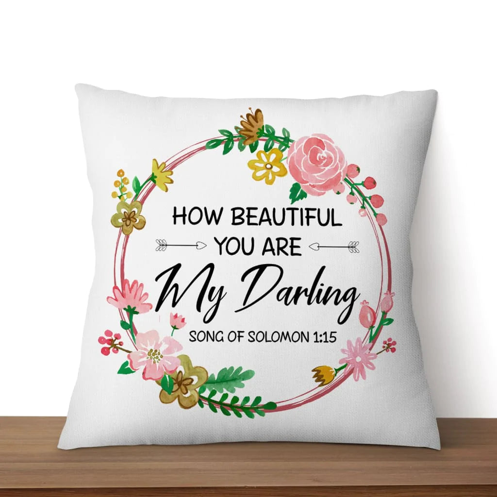 Bible Verse Pillow - Jesus Pillow - Flowers Wreath - Gift For Christian - How Beautiful You Are My Darling Song of Solomon 1:15 Pillow