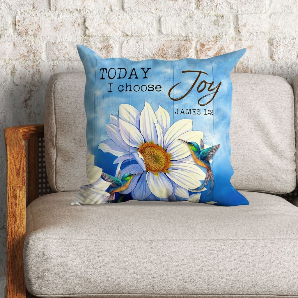 Bible Verse Pillow - Jesus Pillow - Hummingbird, Big White Daisy Pillow - Gift For Christian - Today I Choose Joy James 1:2 Pillow