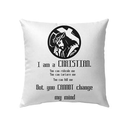 Bible Verse Pillow - Jesus Pillow - Gift For Christian - I Am A Christian You Can Not Change My Mind Pillow