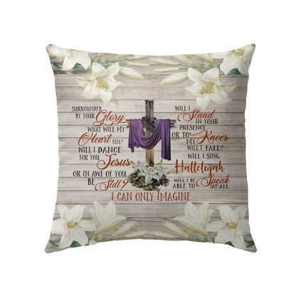 Jesus Pillow - Wooden Cross, Christian Pillow, Christin home decor - Gift For Christian - I Can Only Imagine song lyrics Pillow