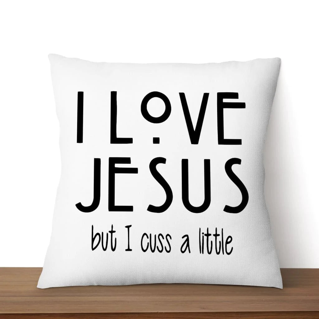 Jesus Pillow - Christian Pillow - Gift For Christian - I love Jesus but I cuss a little Pillow