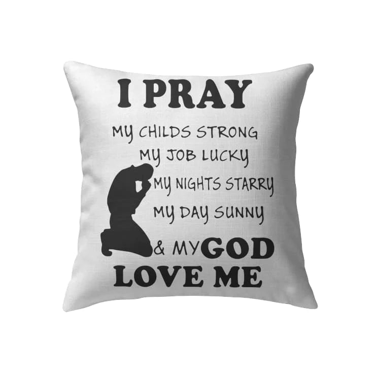 Jesus Pillow - Christian Pillow - Gift For Christian - I pray and my God love me Pillow