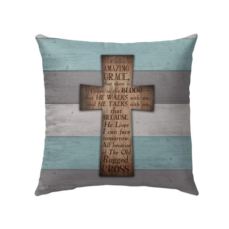 Jesus Pillow - Christian Pillow - Gift For Christian - I Still Believe in amazing grace cross Pillow