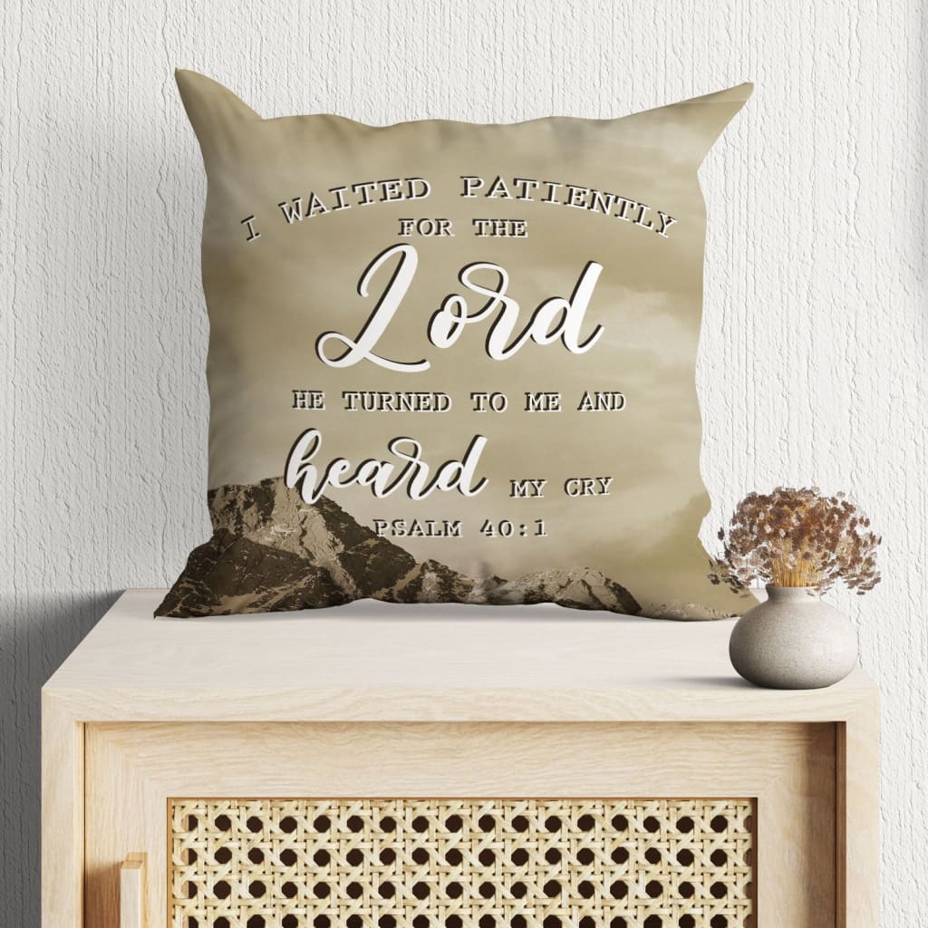 Bible Verse Pillow - Jesus Pillow - Christian, Moutain Pillow - Gift For Christian - I waited patiently for the Lord Psalm 40:1 Pillow