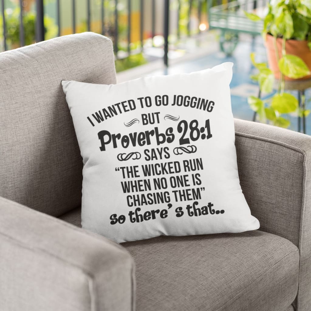 Bible Verse Pillow - Jesus Pillow - Christian Pillow - Gift For Christian - I wanted to go jogging but Proverbs 28:1 Pillow